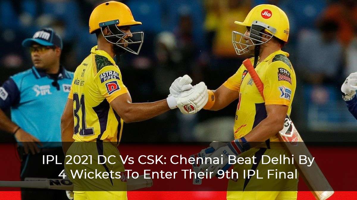 IPL 2021 DC Vs CSK: Chennai Beat Delhi By 4 Wickets To Enter Their 9th ...